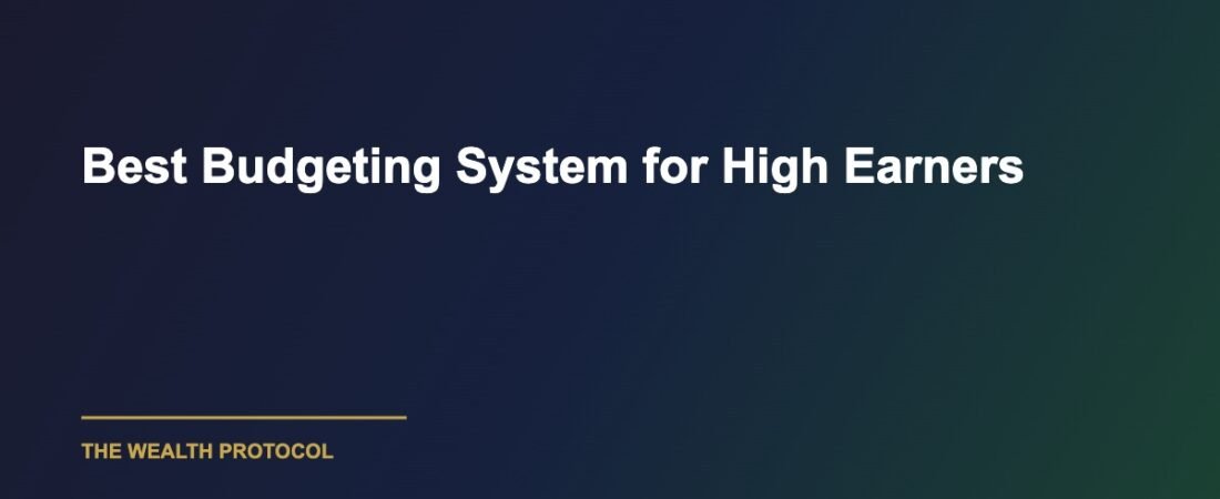 Best Budgeting System for High Earners: Strategies to Maximize Wealth and Financial Control
